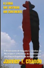 A Lenda Que Inspirau Um Continente: O Assassinato de Augusto C. Sandino da Nicarágua e a Ascens?o de Sandinista e das Forças Esquerda na América Latin