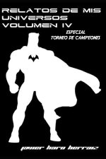 Relatos de MIS Universos Volumen IV: Especial Torneo de Campeones