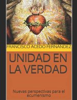Unidad En La Verdad: Nuevas perspectivas para el ecumenismo