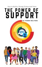 The Power of Support: How to Build a Strong Outsourced Team