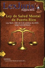 Ley de Salud Mental de Puerto Rico.: Ley Núm. 408 de 2 de octubre de 2000, según enmendada.