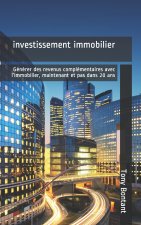 investissement immobilier: Générer des revenus complémentaires avec l'immobilier, maintenant et pas dans 20 ans