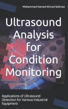 Ultrasound Analysis for Condition Monitoring: Applications of Ultrasound Detection for Various Industrial Equipment