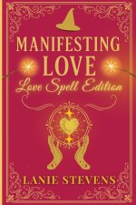 Manifesting Love: Are You Ready to Manifest the Man of Your Dreams?: (Dating & Relationship Advice for Women)
