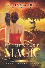 Elementary Magic: Relic Hunter Book 1