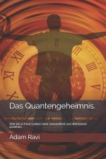 Das Quantengeheimnis.: Wie Sie in Ihrem Leben Geld, Gesundheit und Wohlstand anziehen.
