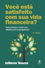 Voc? está satisfeito com sua vida financeira?: Como planejar e mudar suas atitudes para ter prosperidade