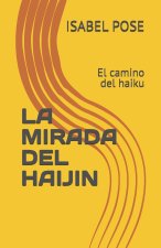 La Mirada del Haijin: El camino del haiku