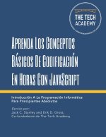 Aprenda Los Conceptos Básicos De Codificación En Horas Con JavaScript: Introducción A La Programación Informática Para Principiantes Absolutos