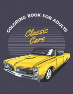 Classic Cars Coloring Book For Adults: Cars Coloring Book For Adults & Toddlers A Coloring Adventure for Creative Children and Adults