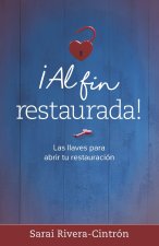 ?Al fin restaurada!: Las llaves para abrir tu restauración