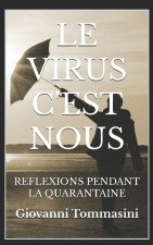 Le Virus c'Est Nous: Reflexions Pendant La Quarantaine