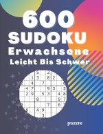 600 Sudoku Erwachsene Leicht Bis Schwer: Denksport Spiele Rätselbuch