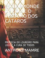Esclarmonde de Foix E O Tesouro DOS Cátaros: Profecia Do Loureiro Para 2021 E a Cura de Todos