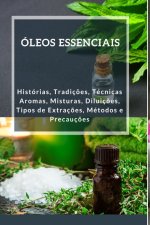 Óleos Essenciais: Histórias, Tradiç?es E Técnicas