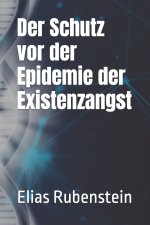 Der Schutz vor der Epidemie der Existenzangst