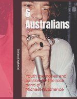 6 Australians. Youth memories and passion for the rock band of Michael Hutchence