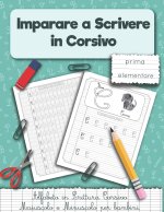Imparare a Scrivere in Corsivo prima elementare.: Alfabeto in Scrittura Corsivo Maiuscolo e Minuscolo per bambini.