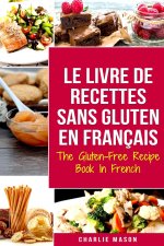 Livre De Recettes Sans Gluten En Francais/ The Gluten-Free Recipe Book In French