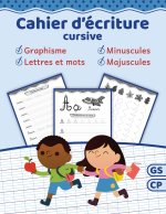 Cahier d'écriture cursive: Apprendre ? écrire les lettres de l'alphabet majuscules et minuscules - Cahier d'écriture GS & CP - Livre d'activités