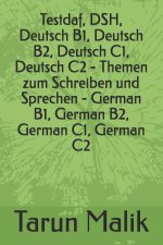 Testdaf, DSH, Deutsch B1, Deutsch B2, Deutsch C1, Deutsch C2 - Themen zum Schreiben und Sprechen - German B1, German B2, German C1, German C2