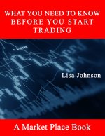 What You Need to Know: Before You Start Trading