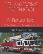 101 AWESOME FIRE TRUCKS! A Picture Book