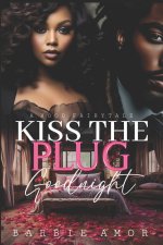 Kiss The Plug Goodnight: A Hood Fairytale