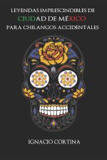 Leyendas imprescindibles de Ciudad de México para chilangos accidentales