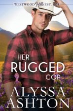 Her Rugged Cop: A Sweet, Small Town Romance