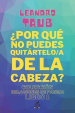 ?Por que no puedes quitartelo/a de la cabeza?