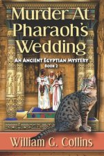 Murder At Pharaoh's Wedding: An Ancient Egyptian Mystery