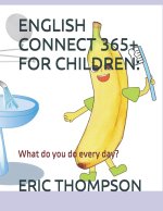 English Connect 365+ for Children: : What do you do every day?