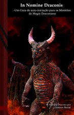 In Nomine Draconis: Um Guia de auto-iniciaç?o para os Mistérios da Magia Draconiana: Black Edition