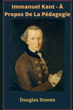 Immanuel Kant - ? Propos De La Pédagogie