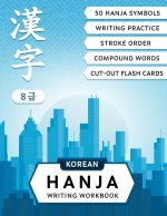 Korean Hanja Writing Workbook: Learn Chinese Characters Used in Korean Language: Writing Practice, Compound Words and Cut-out Flash Cards for CCPT Le