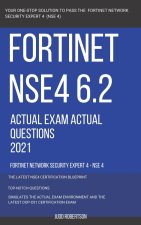Fortinet NSE4 6.2 Actual Exam Actual Questions 2021 Fortinet Network Security Expert 4 - NSE 4