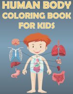 Human Body Coloring Book For Kids: Fun Human Anatomy Activity Book For Boys And Girls With Illustrations of Body Parts