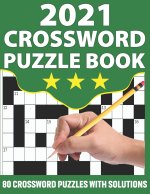 2021 Crossword Puzzle Book: Crossword Book For Puzzle Fans Senior Mums And Dads To Make Their Day Enjoyable With Large Print 80 Puzzles And Includ