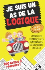 Je suis un As de la Logique - 8 Jeux de grille pour s'amuser et devenir un As ! - De 8 ? 14 ans - 100 Grilles ? résoudre: Cahier d'activités: Sudoku,