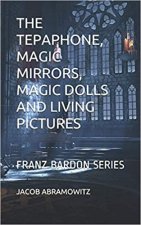The Tepaphone, Magic Mirrors, Magic Dolls and Living Pictures: Franz Bardon Series