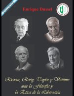 Ricoeur, Rorty, Taylor y Vattimo ante la Filosofia y la Etica de la Liberacion
