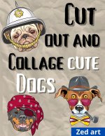 Cut out and collage cute dogs: Beautiful & Hight Quality Images And Illustrations For Collage Lovers And Mixed Media Artists And Designers - 8,5 x 11