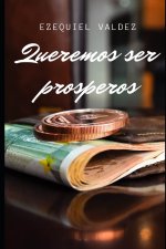 Queremos prosperar: ? Quieres ser milonario ?? Que es lo que te frena ?? La mentalidad ? ? Tu forma de trabajar? ? Has tenido la dificulta