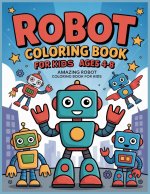 Robot Coloring Book for Kids Ages 4-8: Amazing robot coloring book for kids