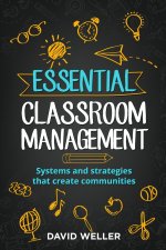 Essential Classroom Management: Systems and strategies that create communities