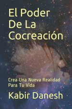 El Poder De La Cocreación: Crea Una Nueva Realidad Para Tu Vida