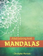 MANDALAS Adult coloring book: Beautiful Mandalas for Stress Relief and Relaxation / Coloring Pages for Meditation and Mindfulness
