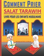 Comment Prier Salat Tarawih - Livre pour les Enfants Musulmans: Guide pour les enfants musulmans, garçons et filles pour pratiquer les pri?res de Tara