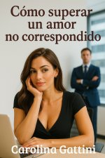 Cómo superar un amor no correspondido